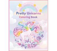 Pretty Unicorns Coloring Book: Cute and Magical Coloring Pages for kids ages 4-8