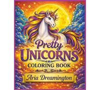 Pretty Unicorns Coloring Book: Magical Unicorn Designs for Relaxation and Creative Coloring: Beautiful Unicorn Illustrations Designed for Calm, Focus, and Creative Fun