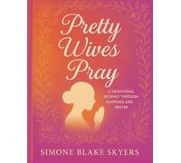 PRETTY WIVES PRAY: A PRAYING WIFE IS POWERFUL WEAPON-A KINGDOM WIFE IS UNSTOPPABLE