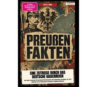 Preußen-Fakten: Eine Zeitreise durch das Deutsche Kaiserreich