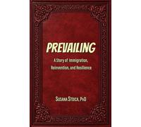 Prevailing: A Story of Immigration, Reinvention, and Resilience