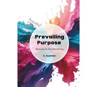 Prevailing Purpose: Beauty in the Breaking