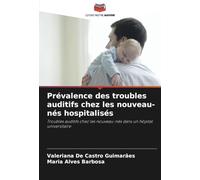 Prévalence des troubles auditifs chez les nouveau-nés hospitalisés: Troubles auditifs chez les nouveau-nés dans un hôpital universitaire