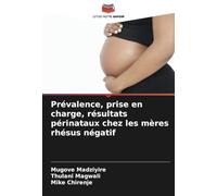 Prévalence, prise en charge, résultats périnataux chez les mères rhésus négatif