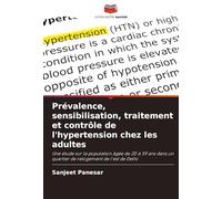 Prévalence, sensibilisation, traitement et contrôle de l'hypertension chez les adultes: Une étude sur la population âgée de 20 à 59 ans dans un quartier de relogement de l'est de Delhi