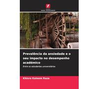 Prevalência da ansiedade e o seu impacto no desempenho académico: Entre os estudantes universitários