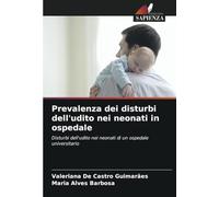Prevalenza dei disturbi dell'udito nei neonati in ospedale: Disturbi dell'udito nei neonati di un ospedale universitario