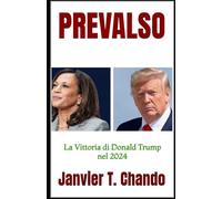 PREVALSO: La Vittoria di Donald Trump nel 2024