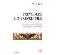 Prevedere l'imprevedibile. Presente, passato e futuro in tempo di coronavi...