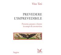Prevedere l'imprevedibile. Presente, passato e futuro in tempo di coronavirus