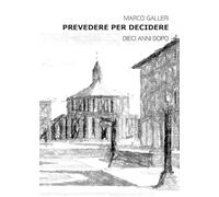 Prevedere per decidere. Dieci anni dopo