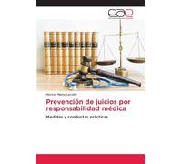 Prevención de juicios por responsabilidad médica: Medidas y conductas prácticas