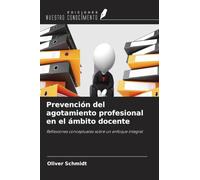Prevención del agotamiento profesional en el ámbito docente: Reflexiones conceptuales sobre un enfoque integral