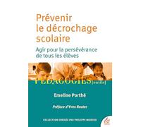 Prévenir le décrochage scolaire: Agir pour la persévérance de tous les élèves