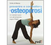 Prevenire e combattere l'osteoporosi. Ediz. illustrata