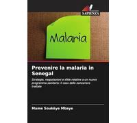 Prevenire la malaria in Senegal: Strategie, negoziazioni e sfide relative a un nuovo programma sanitario: il caso delle zanzariere trattate