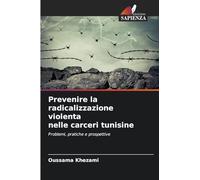 Prevenire la radicalizzazione violenta nelle carceri tunisine: Problemi, pratiche e prospettive