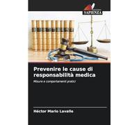 Prevenire le cause di responsabilità medica: Misure e comportamenti pratici