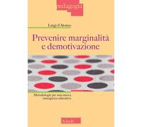 Prevenire marginalità e demotivazione. Metodologie per una nuova emergenza educa