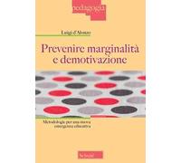 Prevenire marginalità e demotivazione. Metodologie per una nuova emergenza educativa