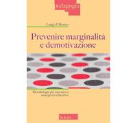 Prevenire marginalità e demotivazione. Metodologie per una nuova emergenza educativa