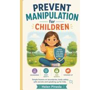 Prevent Manipulation for Children: Simple lessons on boundaries, body safety, safe secrets, and speaking up for kids