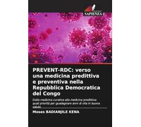 PREVENT-RDC: verso una medicina predittiva e preventiva nella Repubblica Democratica del Congo: Dalla medicina curativa alla medicina predittiva: ... per guadagnare anni di vita in buona salute