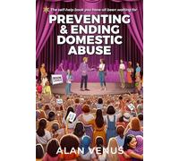 Preventing and Ending Domestic Abuse.: Relationships.