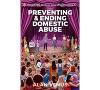 Preventing and Ending Domestic Abuse.: Relationships.