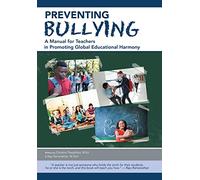 Preventing Bullying: A Manual for Teachers in Promoting Global Educational Harmony