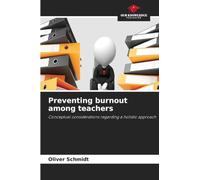 Preventing burnout among teachers: Conceptual considerations regarding a holistic approach
