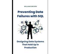 Preventing Data Failures with SQL: Designing Data Systems That Hold Up in Production