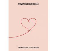 Preventing Heartbreak: A Woman'S Guide To Lasting Love