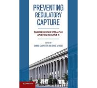Preventing Regulatory Capture: Special Interest Influence And How To Limit It