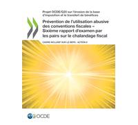 Prévention de l'utilisation abusive des conventions fiscales - Sixième rapport d'examen par les pairs sur le chalandage fiscal