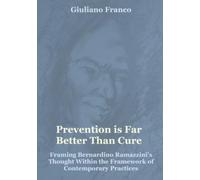 Prevention is far better than cure. Framing Bernardino Ramazzini's thought within the framework of contemporary practices