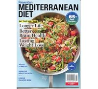 Prevention Magazine. Mediterranean Diet. Longer Life, Better Brain Health, Lasting Weight Loss, Avoid Diabetes, Improve Heart Health, Lower Cancer Risk