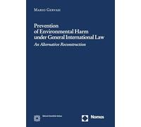 Prevention of environmental harm under general international law: An Alternative Reconstruction