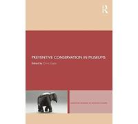 Preventive Conservation in Museums: Caring for Artefacts and Collections in Museums