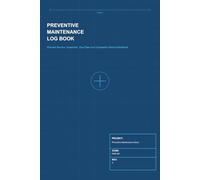 Preventive Maintenance Schedule and Log Book: Planned Service, Inspection, Due Date and Completion Record Notebook