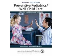 Preventive Pediatrics/Well-Child Care: Pediatric Board Domains in Review