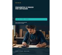 Preventivi e prezzi per artigiani: Come calcolare costi, ore, margine e guadagno senza lavorare in perdita