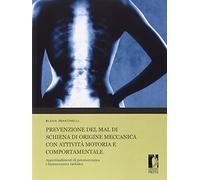 Prevenzione del mal di schiena di origine meccanica con attività motoria e comportamentale. Approfondimenti di patomeccanica e biomeccanica rachidea