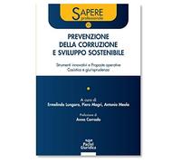 Prevenzione della corruzione e sviluppo sostenibile. Strumenti innovativi e proposte operative. Casistica e giurisprudenza