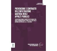 Prevenzione e contrasto dell'infiltrazione mafiosa negli appalti pubblici. Status quaestionis e prospettive di analisi tra profili amministrativi e ... della riforma ad opera del d.l. n. 152/2021