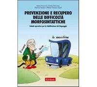 Prevenzione e recupero delle difficoltà morfosintattiche. Schede operative...
