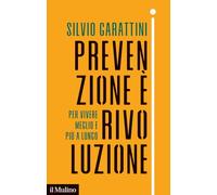 Prevenzione è rivoluzione. Per vivere meglio e più a lungo