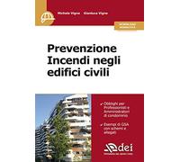 Prevenzione incendi negli edifici civili. Obblighi per professionisti e amministratori di condominio. Esempi di GSA con schemi e allegati
