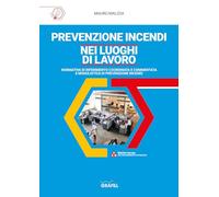 Prevenzione incendi nei luoghi di lavoro. Con webapp - Malizia Mauro