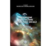 Prevenzione, riabilitazione, integrazione sociale. Manuale per studenti delle professioni sanitarie e socio-educative